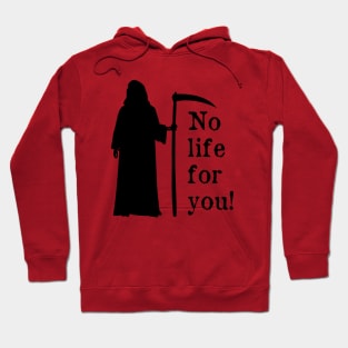 No life for you! Hoodie